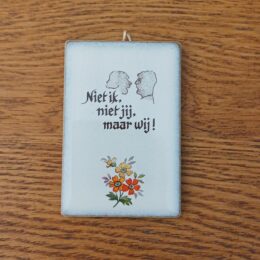 Tegeltje Niet ik, niet jij maar wij